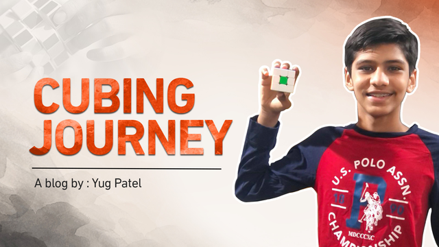 My Cubing Journey - Yug Patel