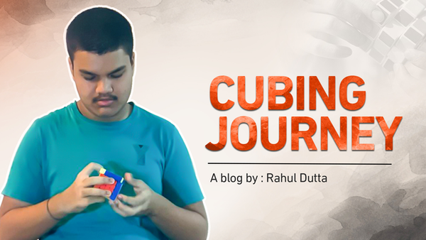 My Cubing Journey - Rahul Dutta